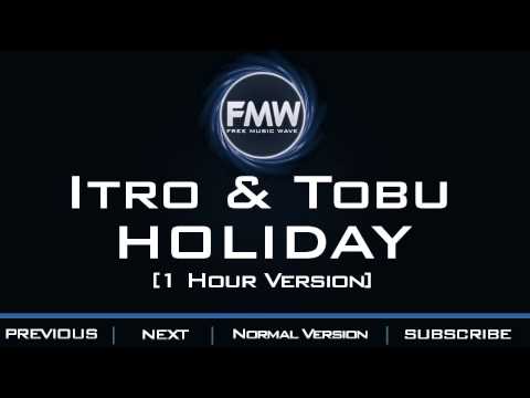 Itro & Tobu - Holiday [1 Hour Version] - UC4wUSUO1aZ_NyibCqIjpt0g