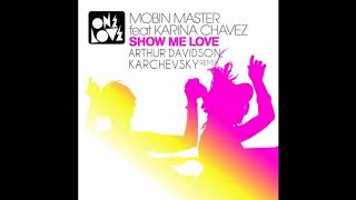 Mobin Master Feat. Karina Chavez - Show Me Love (Arthur Davidson & Karchevsky Remix)