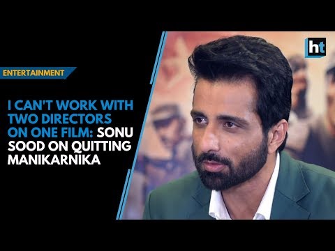 Bollywood #Controversy |Sonu Sood on QUITTING Kangana Ranaut's MANI KARNIKA: I can't work with 2 Directors on One Film 