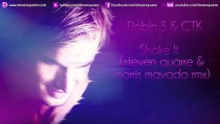 Robin S & CTK - Shake It (Steven Quarre & Morris Mavado Mix)