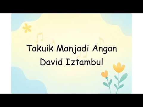 Takuik Manjadi Angan David Iztambul | Lyrics Video