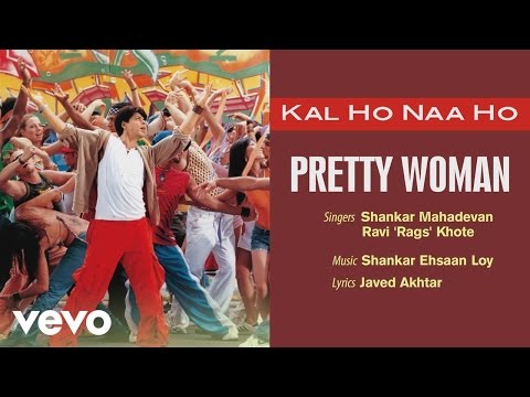 Pretty Woman - Official Audio Song | Kal Ho Naa Ho | Shankar Ehsaan Loy | Javed Akhtar - UC3MLnJtqc_phABBriLRhtgQ