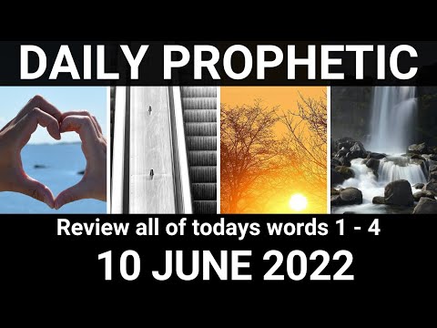 Daily Prophetic Word 10 June 2022 All Word