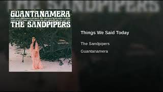 Sandpipers - Things We Said Today
