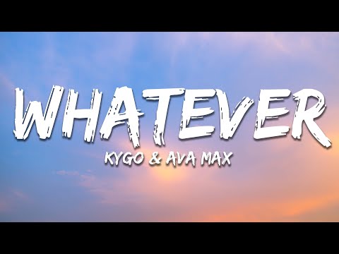 Kygo, Ava Max - Whatever (Lyrics)