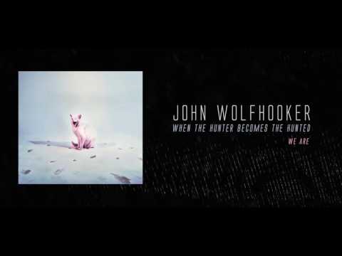 John Wolfhooker - We are