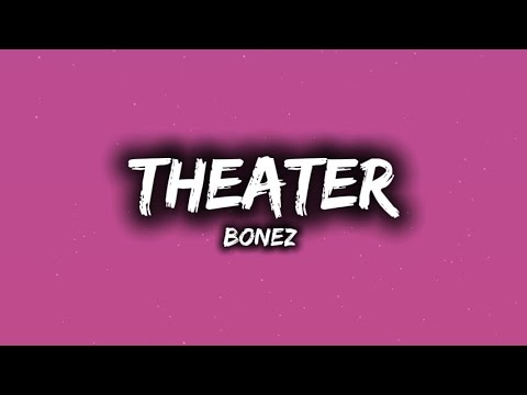 Bonez - Theater 🎭 [LYRICS]