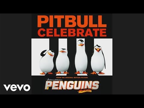Pitbull - Celebrate (from the Original Motion Picture Penguins of Madagascar) (Audio) - UCVWA4btXTFru9qM06FceSag