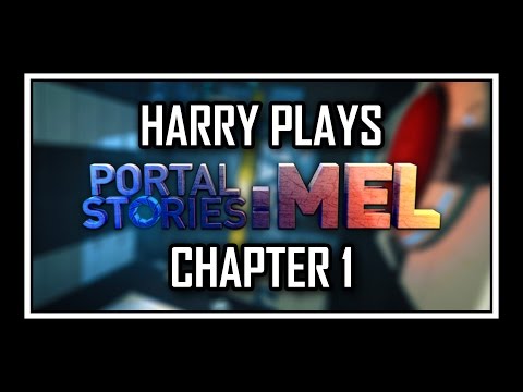 Harry Plays - Portal Stories: Mel [Chapter 1] - UCUJXm3LMFLSEe_A2IBf8GwQ