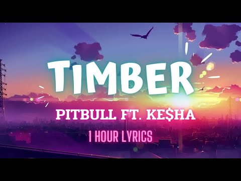 Pitbull - Timber ft. Ke$ha (1 Hour Lyrics)