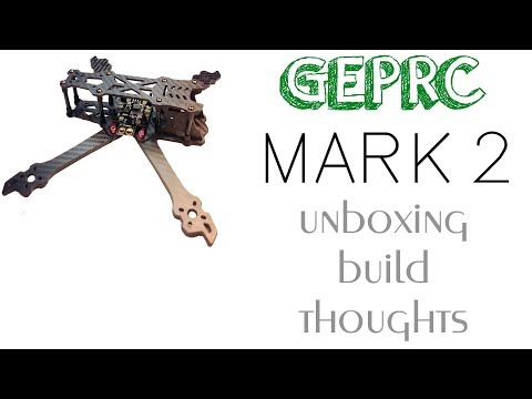 GepRC Mark2 | UNBOXING, BUILD & THOUGHTS - UCpTR69y-aY-JL4_FPAAPUlw