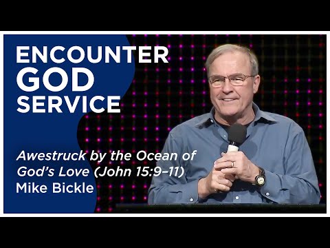 Awestruck By the Ocean of Gods Love (John 15:9-11)  Mike Bickle