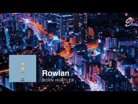 Rowlan - Born Hustler - UCqhNRDQE_fqBDBwsvmT8cTg