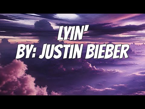 Justin Bieber - LYIN' (Lyrics)