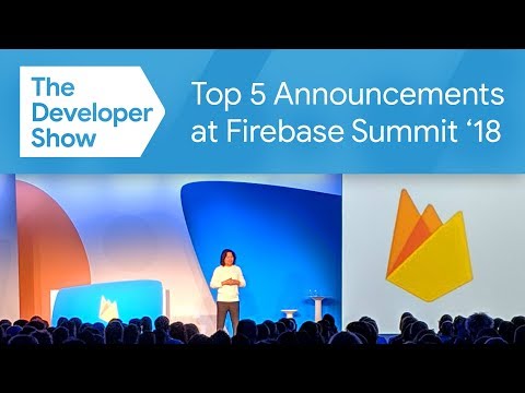 Top 5 from Firebase Summit '18 - UC_x5XG1OV2P6uZZ5FSM9Ttw