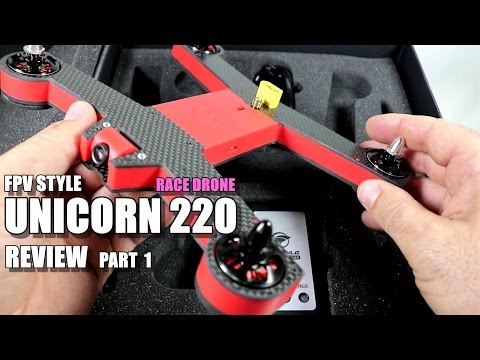 FPV STYLE UNICORN 220 Racer - Review Part 1 - [UnBox, Inspection & Setup] - UCVQWy-DTLpRqnuA17WZkjRQ