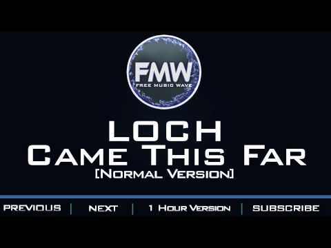 LOCH - Came This Far - UC4wUSUO1aZ_NyibCqIjpt0g