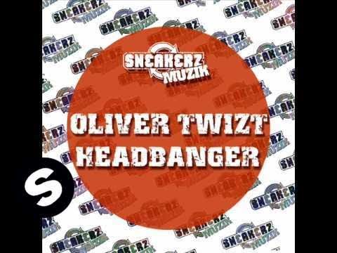 Oliver Twizt - Headbanger (Original Mix) - UCpDJl2EmP7Oh90Vylx0dZtA