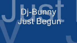 Bunny - Just Begun