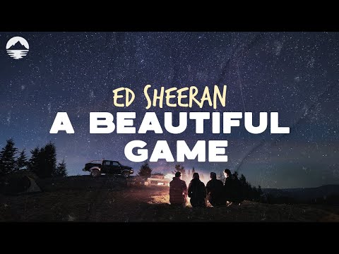 Ed Sheeran - A Beautiful Game | Lyrics