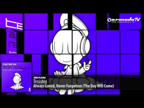 Tenishia - Always Loved, Never Forgotten (The Day Will Come) (Original Mix) - UCGZXYc32ri4D0gSLPf2pZXQ