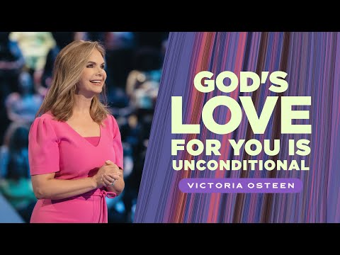 God's Love For You Is Unconditional  Victoria Osteen
