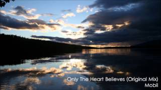 Mobil - Only The Heart Believes (Original Mix)
