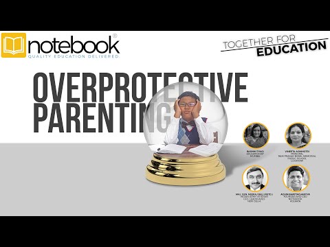 Notebook | Webinar | Together For Education | Ep 178 | Overprotective Parenting