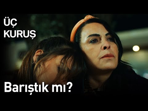 Üç Kuruş | Barıştık mı?