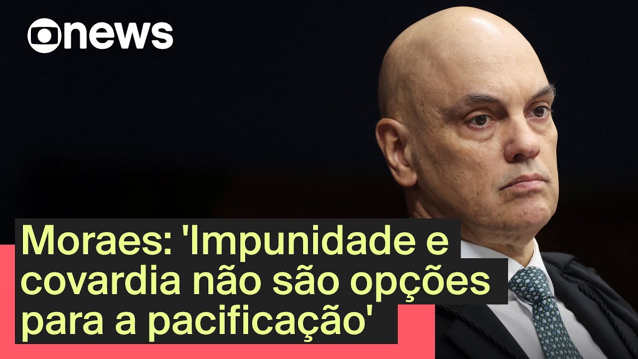 Moraes A impunidade a omissão e a covardia não são opções para a pacificação