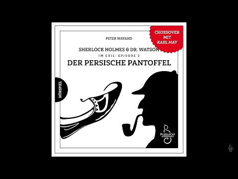 Sherlock Holmes & Dr. Watson: Im Exil (02) Der persische Pantoffel (Hörspiel komplett, April 2019)