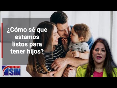 ¿Cómo saber si estás listo para tener hijos?