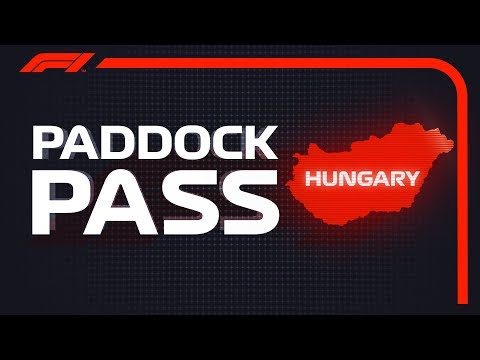 F1 Paddock Pass: Pre-Race At The 2018 Hungarian Grand Prix