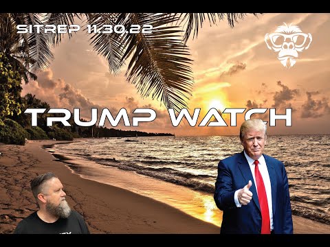 SITREP 11.30.22 - Trump Watch