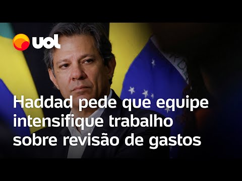 Haddad pede que equipe intensifique trabalho sobre revisão de gastos