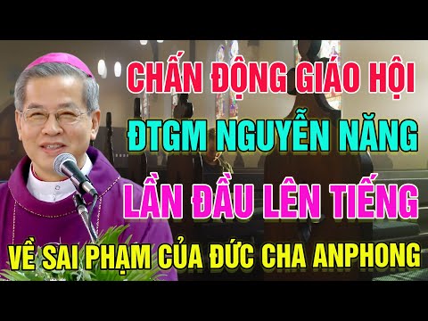 🛑Chấn Động Giáo Hội! ĐTGM Nguyễn Năng Lần Đầu Tiên Lên Tiếng Công Khai Sai Phạm Của Đức Cha Anphong!