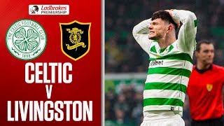 Celtic 0-0 Livingston | Celtic Frustrated as Livi Earn a Point | Ladbrokes Premiership