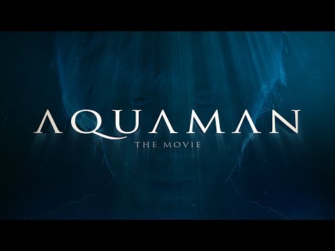 Aquaman The Movie (Official Fake Trailer) - UCSAUGyc_xA8uYzaIVG6MESQ