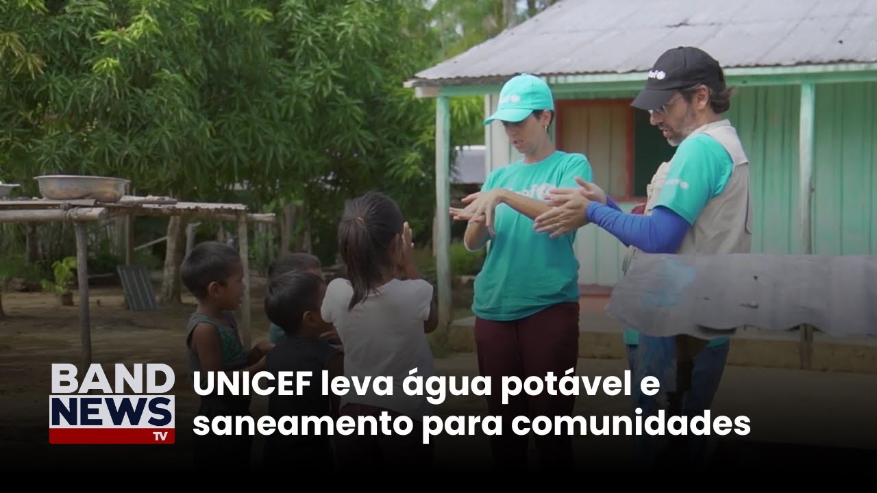 UNICEF leva água potável e saneamento para comunidades | BandNews TV