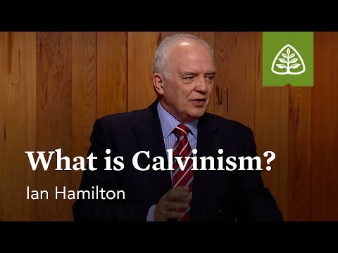 What Is Calvinism?: Calvinism and the Christian Life with Ian Hamilton