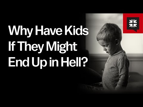 Why Have Kids If They Might End Up in Hell? // Ask Pastor John