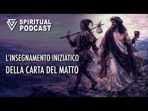 SPIRITUAL PODCAST - L'insegnamento iniziatico della carta del Matto