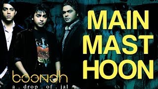 Main Mast Hoon - Boondh A Drop of Jal | Jal - The Band