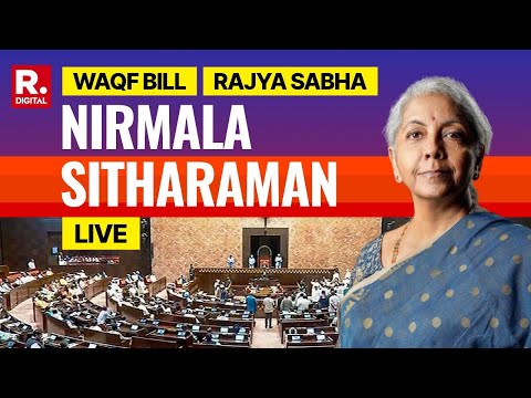 Nirmala Sitharaman LIVE On Historic WAQF Amendment Bill | Rajya Sabha | Amit Shah | Budget Session