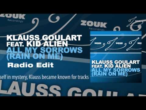 Klauss Goulart feat. Kid Alien - All My Sorrows (Rain On Me) (Radio Edit) - UCGZXYc32ri4D0gSLPf2pZXQ