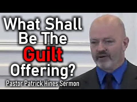 What Shall Be the Guilt Offering? - Rev. Patrick Hines Sermon