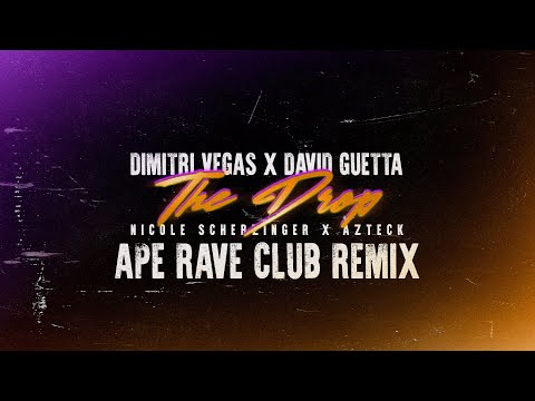 Dimitri Vegas x David Guetta x Nicole Scherzinger ft. Azteck - The Drop [Ape Rave Club Remix]