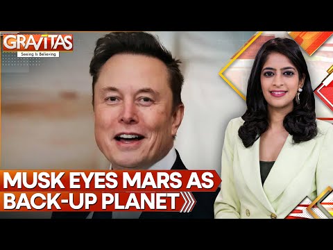Elon Musk Sees Mars As ‘Life Insurance’ For Life On Earth | GRAVITAS