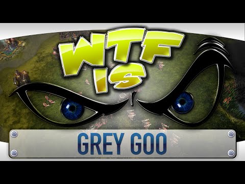 ► WTF Is... - Grey Goo ? - UCy1Ms_5qBTawC-k7PVjHXKQ