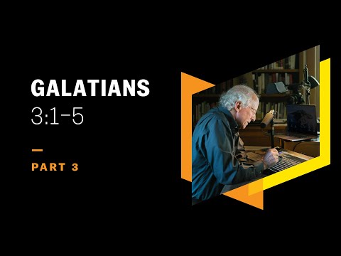 God Works Wonders Through Faith: Galatians 3:1–5, Part 3